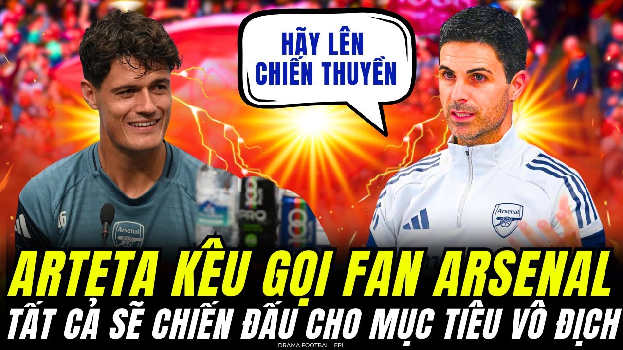 HLV MIKEL ARTETA GỬI LỜI HỊCH ĐẾN CỔ ĐỘNG VIÊN ARSENAL : CÙNG LÊN CHIẾN THUYỀN TIẾN ĐẾN VÔ ĐỊCH