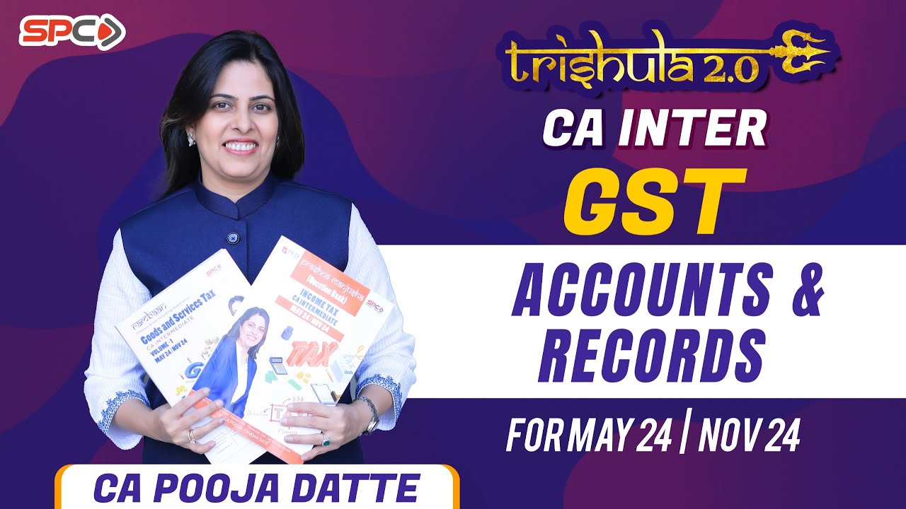 GST ACCOUNTS & RECORDS  REVISION - TRISHULA 2.0 |  NEW SYLLABUS SEP 24 / JAN 25  | BY CA POOJA DATTE