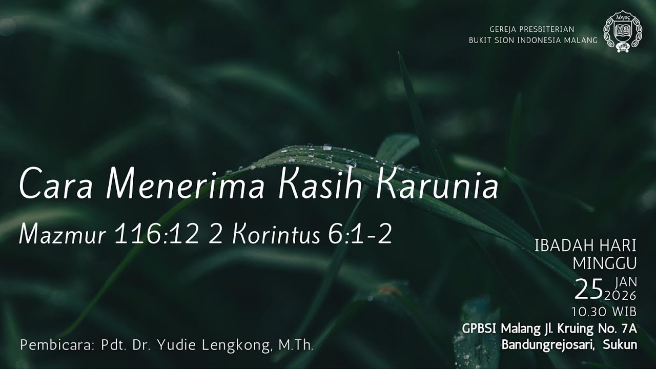 GPBSI: Ibadah Minggu, 25 Januari 2026 - Cara Menerima Kasih Karunia (Maz 116:12, 2 Korintus 6:1-2)