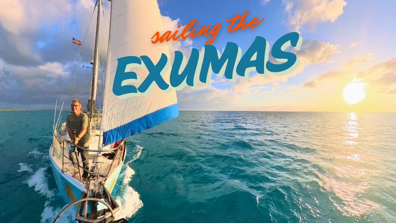 Sailing the Most Dangerous Route to the Exumas!