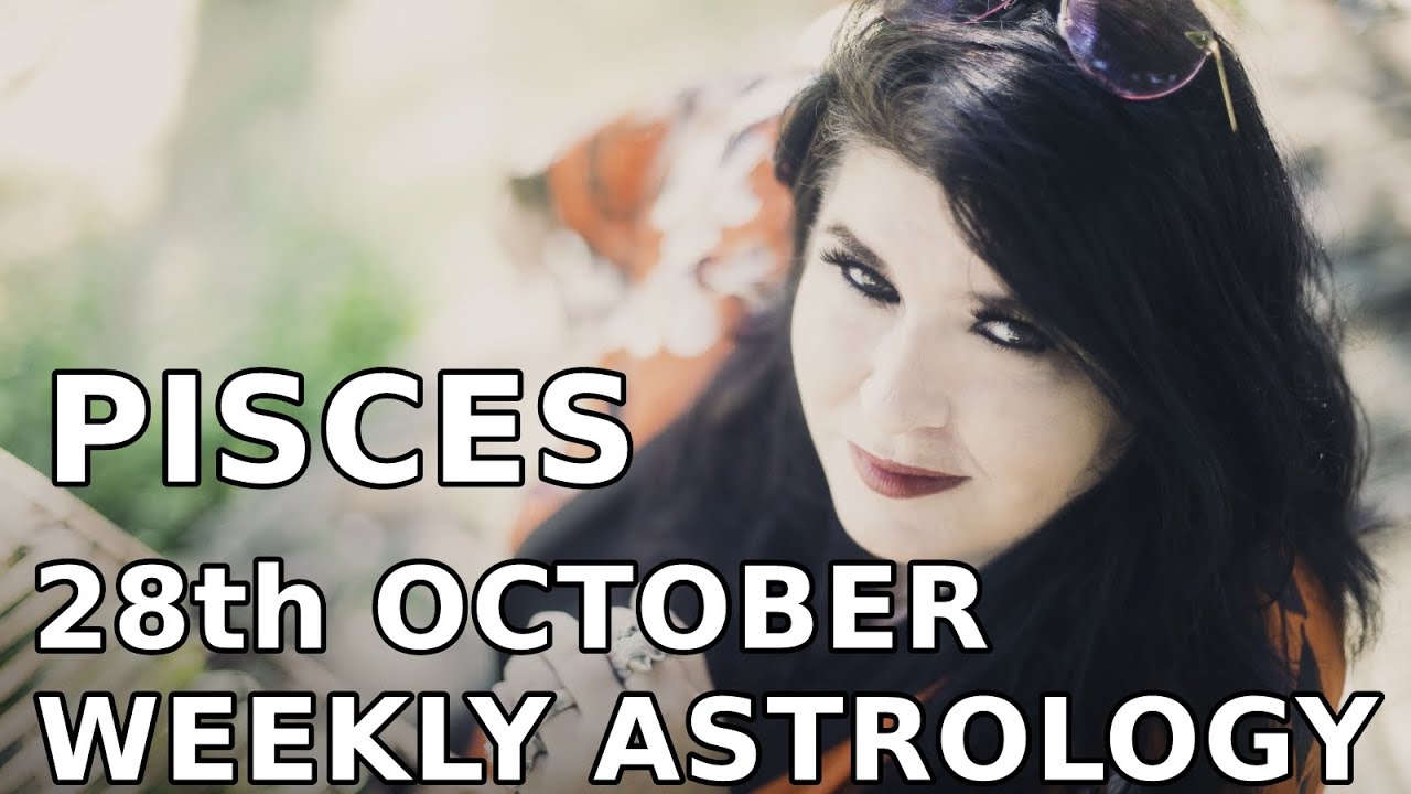 Pisces Weekly Astrology Horoscope 28th October 2019