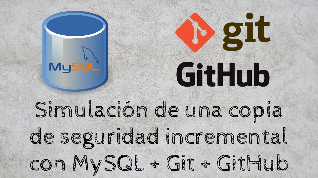 Simulación de una COPIA DE SEGURIDAD INCREMENTAL con MySQL, GIT Y GITHUB