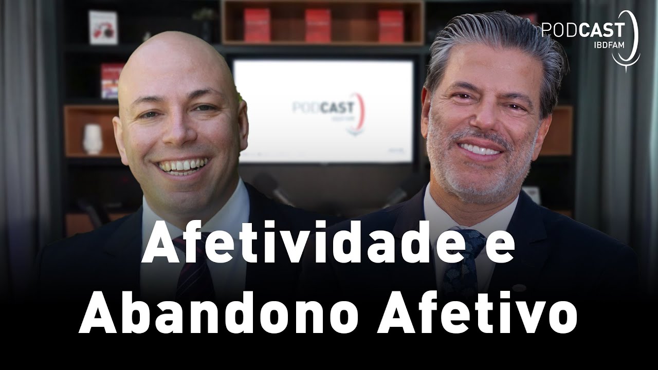 Afetividade e Abandono Afetivo - Podcast IBDFAM #22