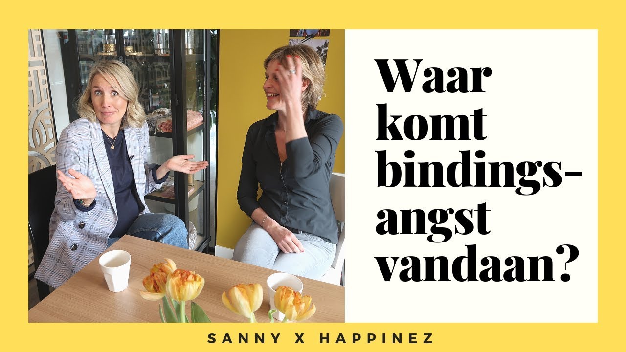Bindingsangst: Waar komt het vandaan? En hoe kom je er vanaf?  | Sanny zoekt Geluk x Happinez