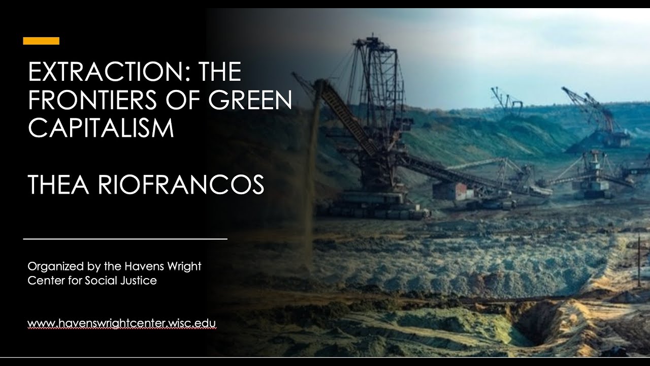 Extraction: The Frontiers of Green Capitalism