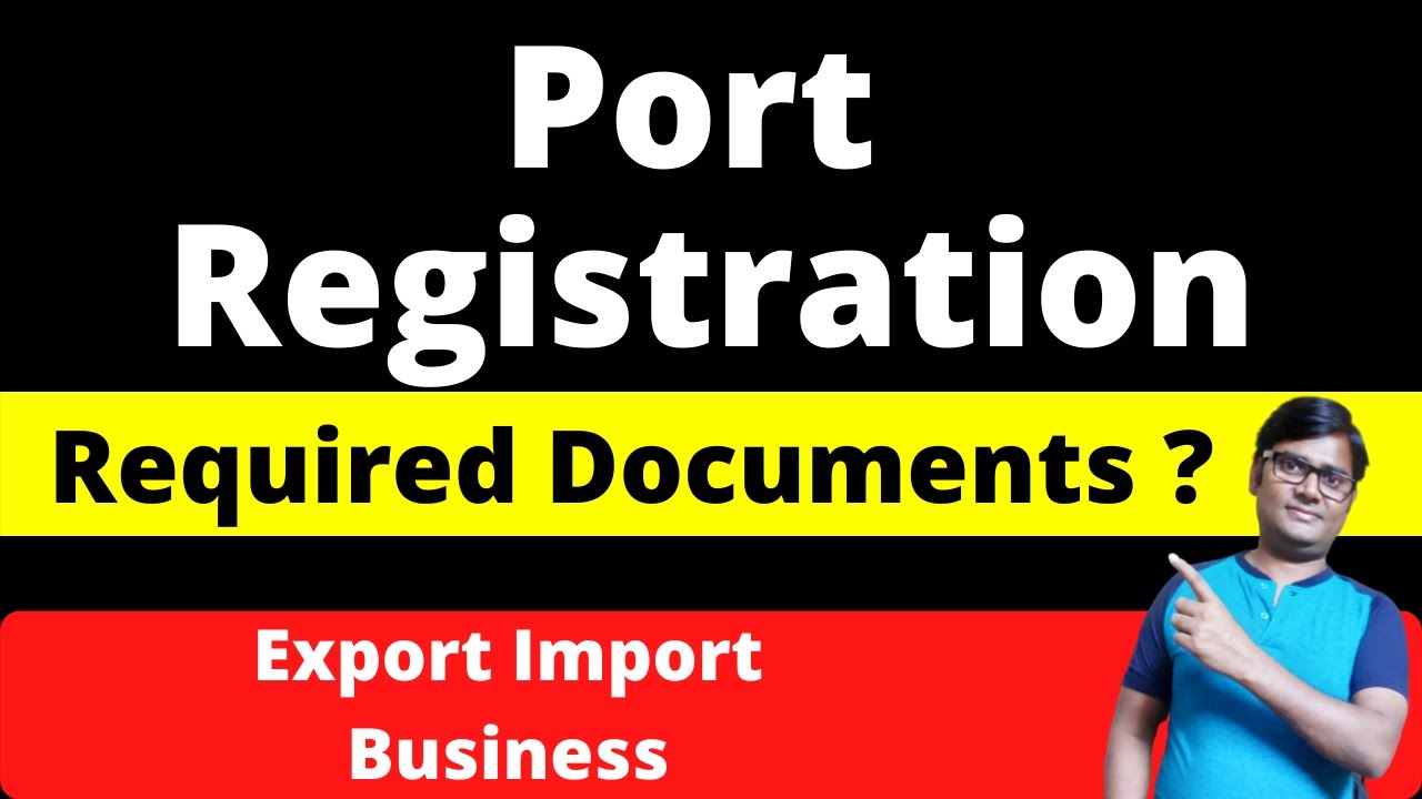 Port Registration Process: Export Import में पोर्ट रजिस्ट्रेशन कैसे होता है ?: Port registration