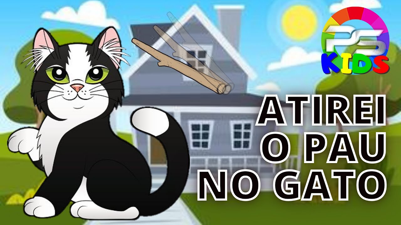 Atirei o pau no Gato 🐱| M&uacute;sicas Infantis