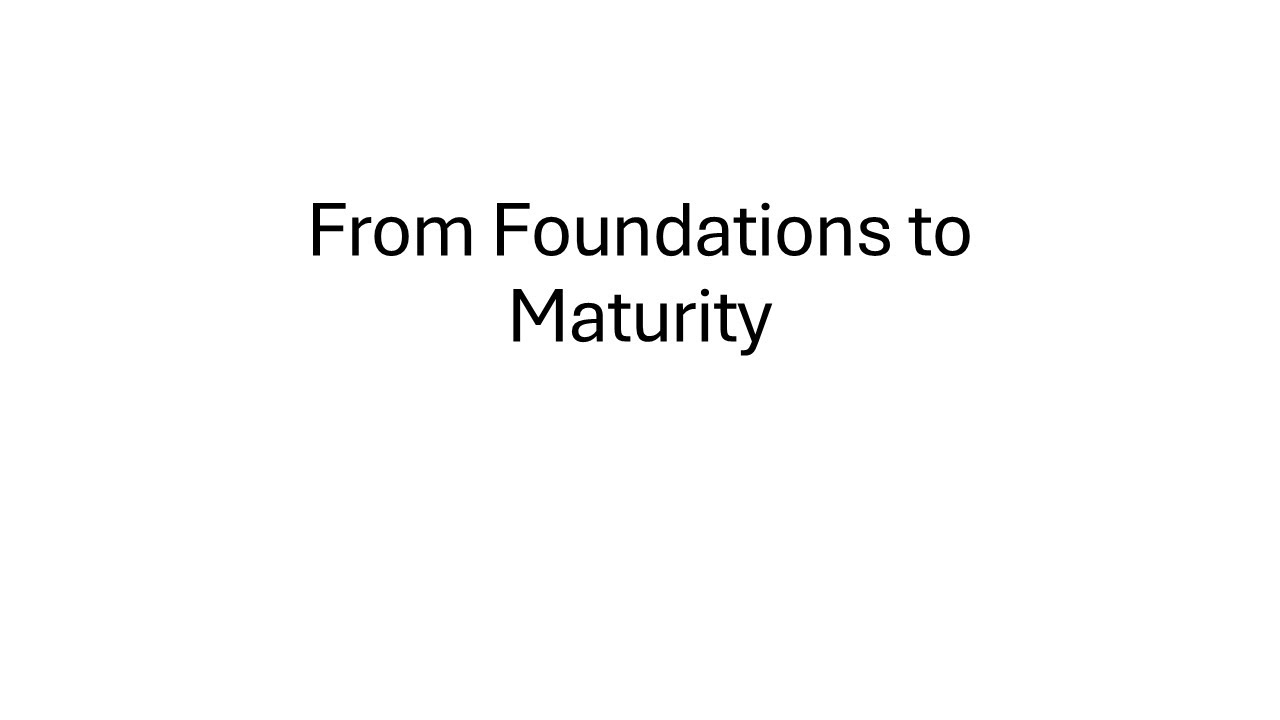 From Foundations to Maturity