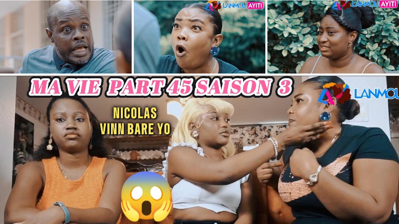 MA VIE PART 45 SAISON 3 TI GOUTE NICOLAS VINN BARE YO NAN KAY LA DISKISYON PETE 😱 @Keyrajames509