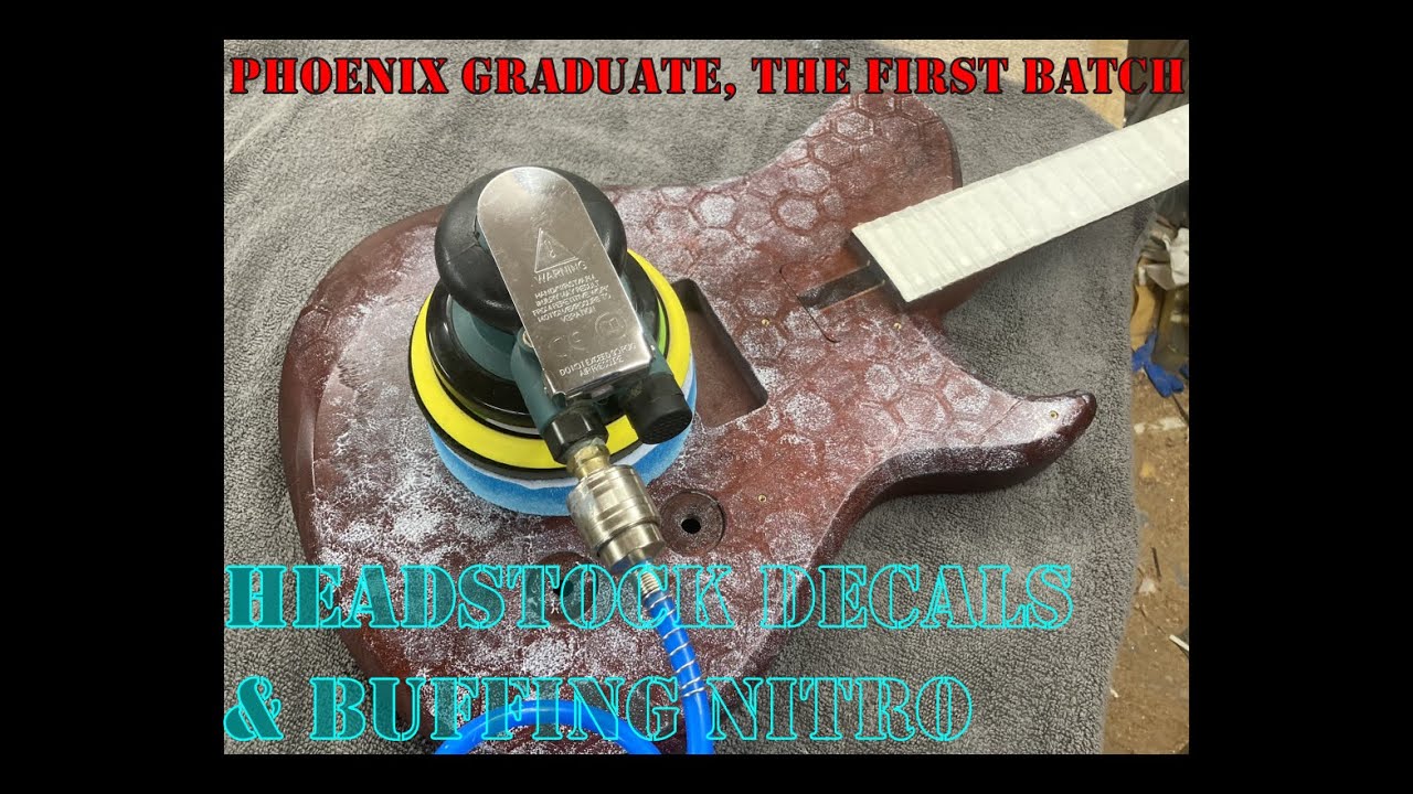 Phoenix Graduate, the first batch; Headstock decals & buffing nitro.