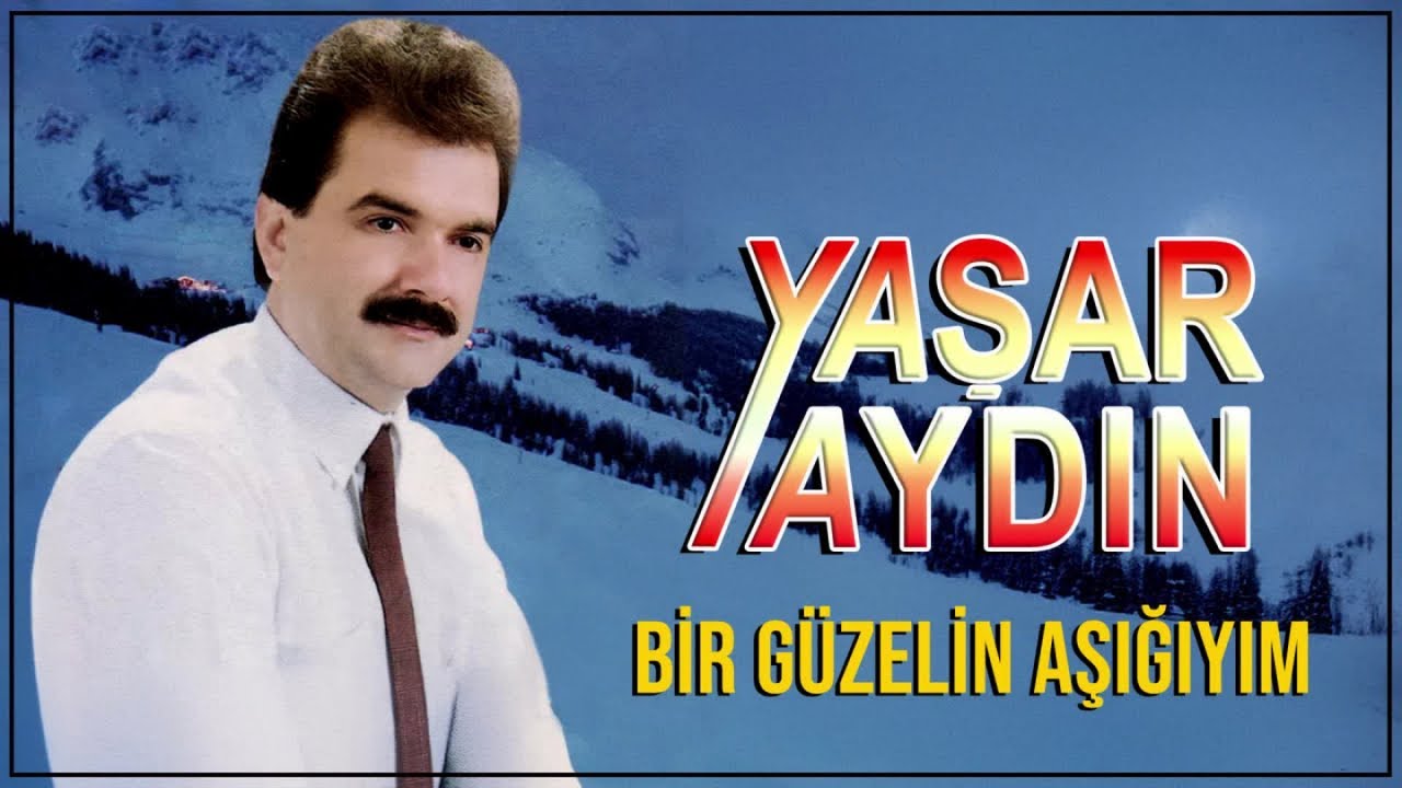Yaşar Aydın - Bir Güzelin Aşığıyım