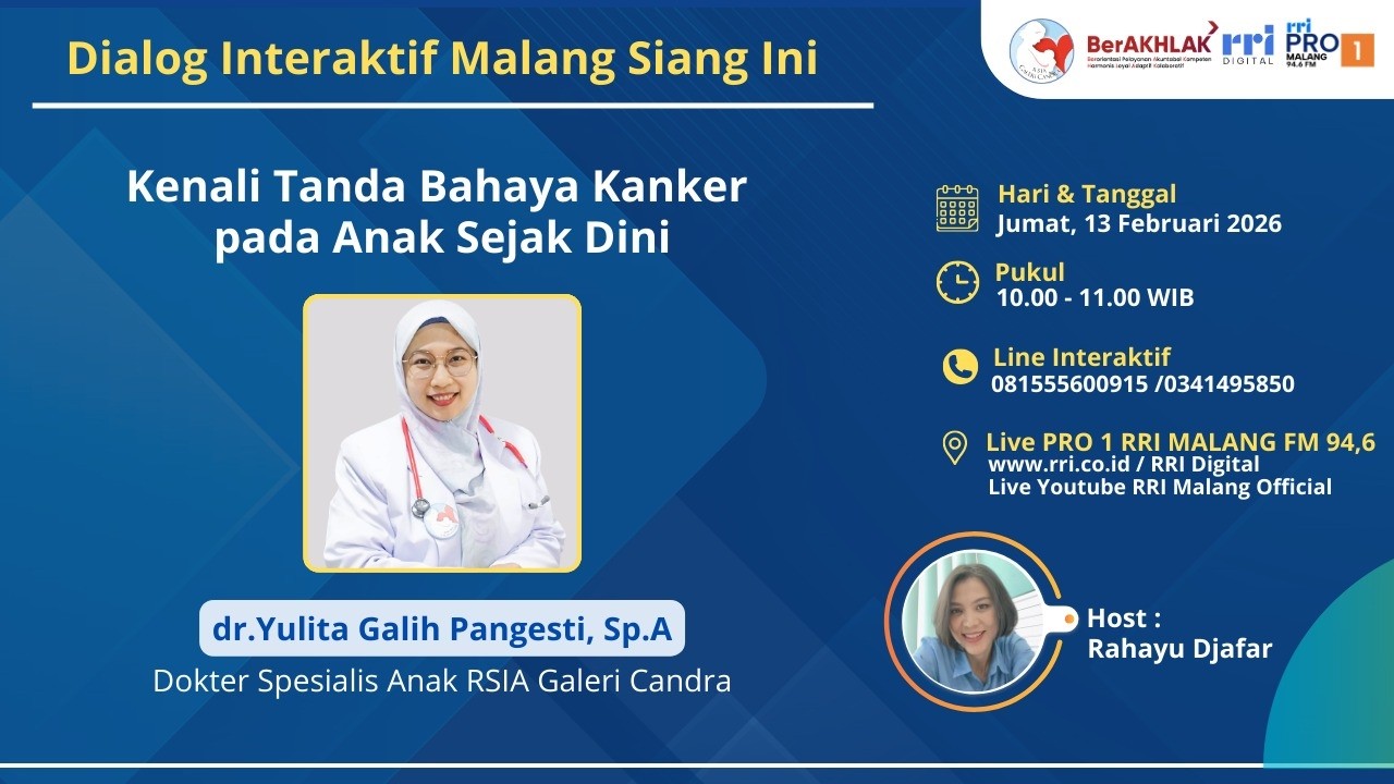 Dialog Interaktif Malang Siang Ini - Kenali Tanda Bahaya Kanker Pada Anak Sejak Dini