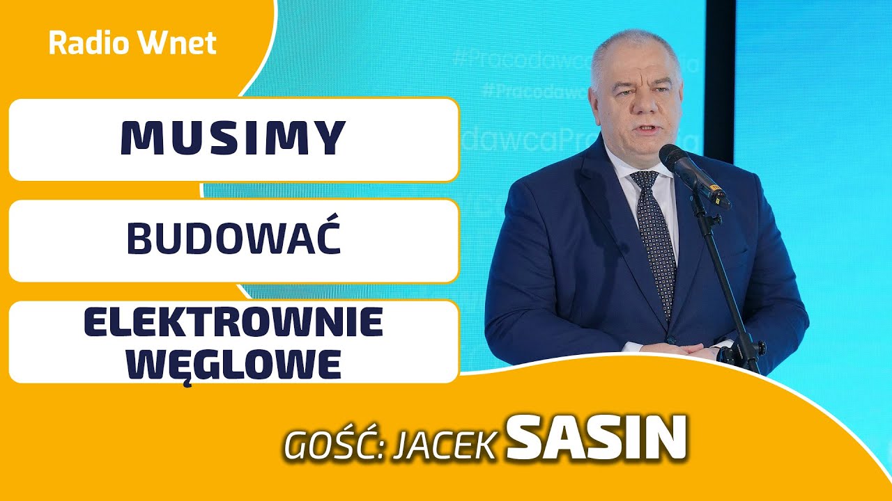 Jacek Sasin: Musimy budować elektrownie węglowe. Wspieraliśmy OZE, bo czasem trzeba być jak lis