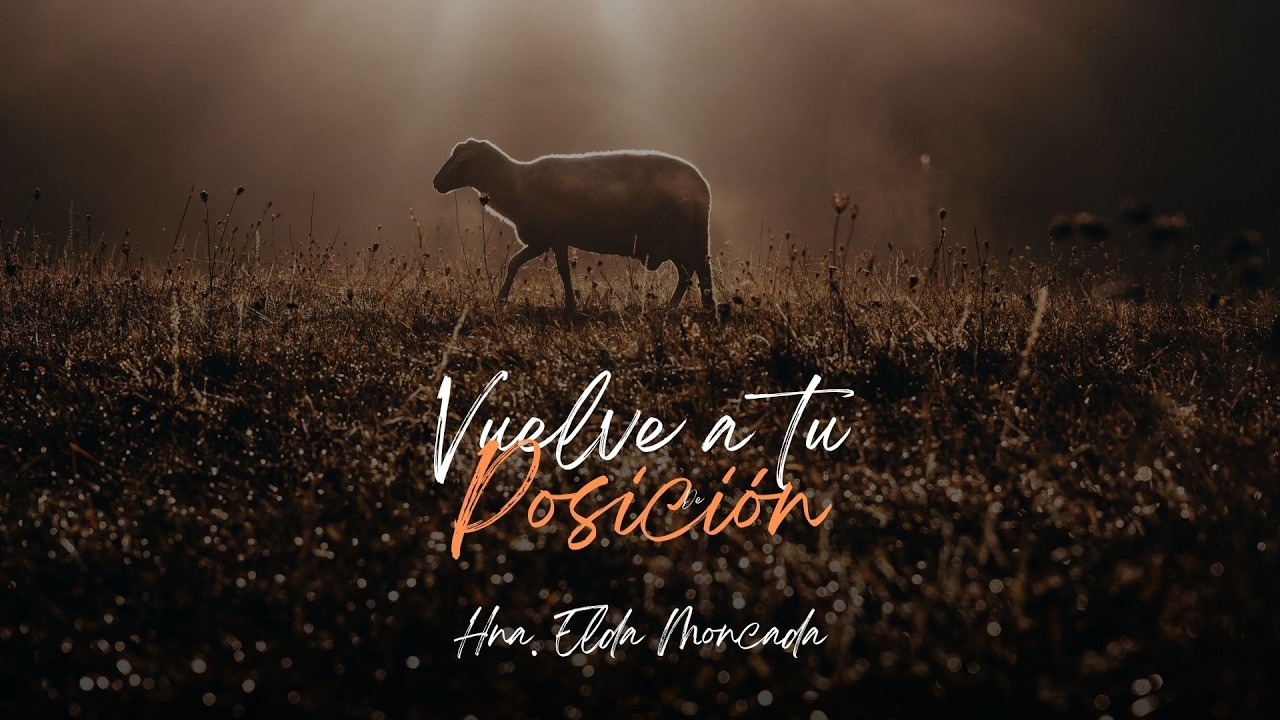 VUELVE A TU POSICIÓN// HNA. ELDA  MONCADA // SÁBADO 28/02/2026