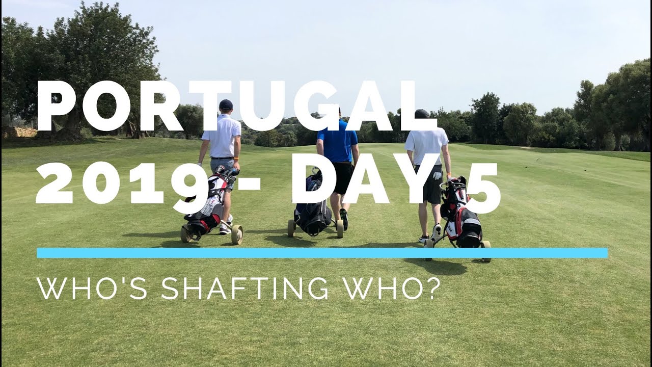 Portugal Tour 2019; Day 5. Alto - WHO'S SHAFTING WHO?