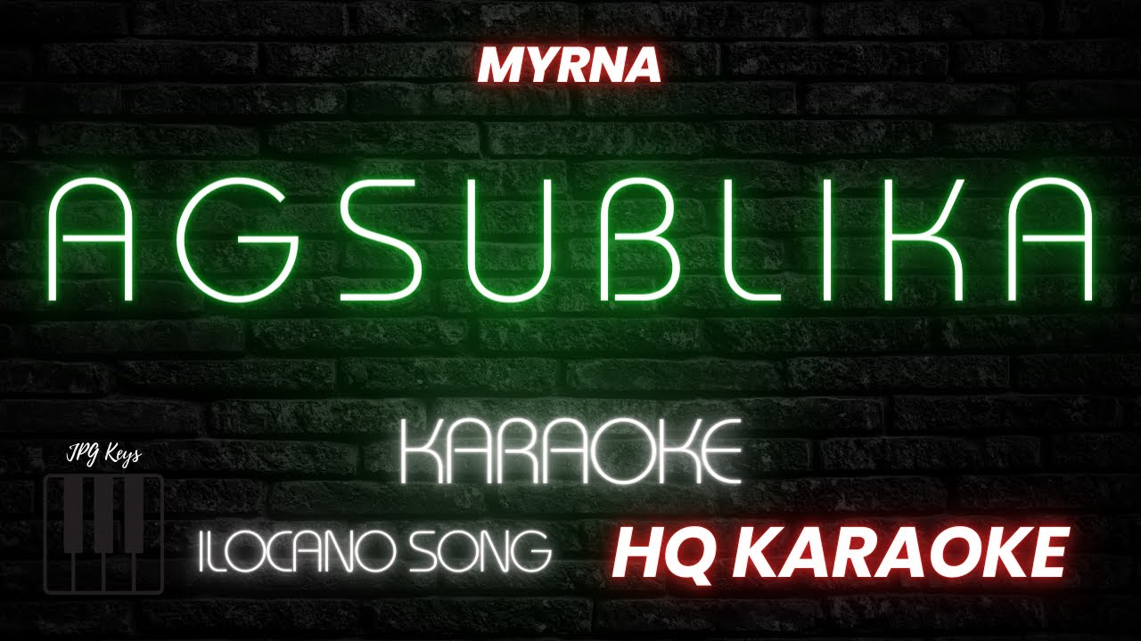 AGSUBLI KA KARAOKE - Myrna | JPG Keys