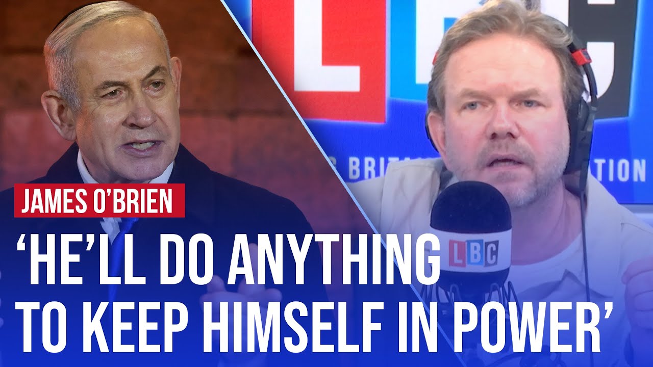 Does Benjamin Netanyahu actually have a plan? | James O'Brien on LBC