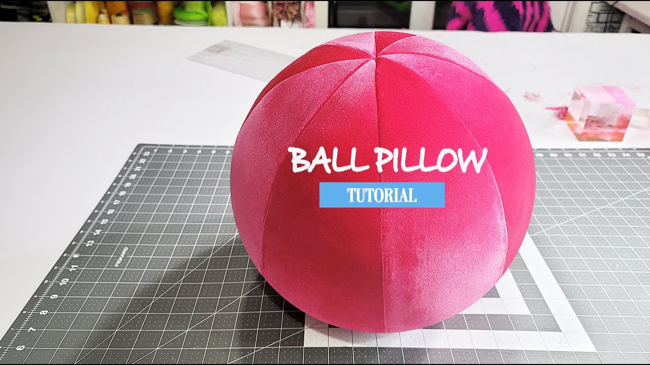 how to make a BALL pillow