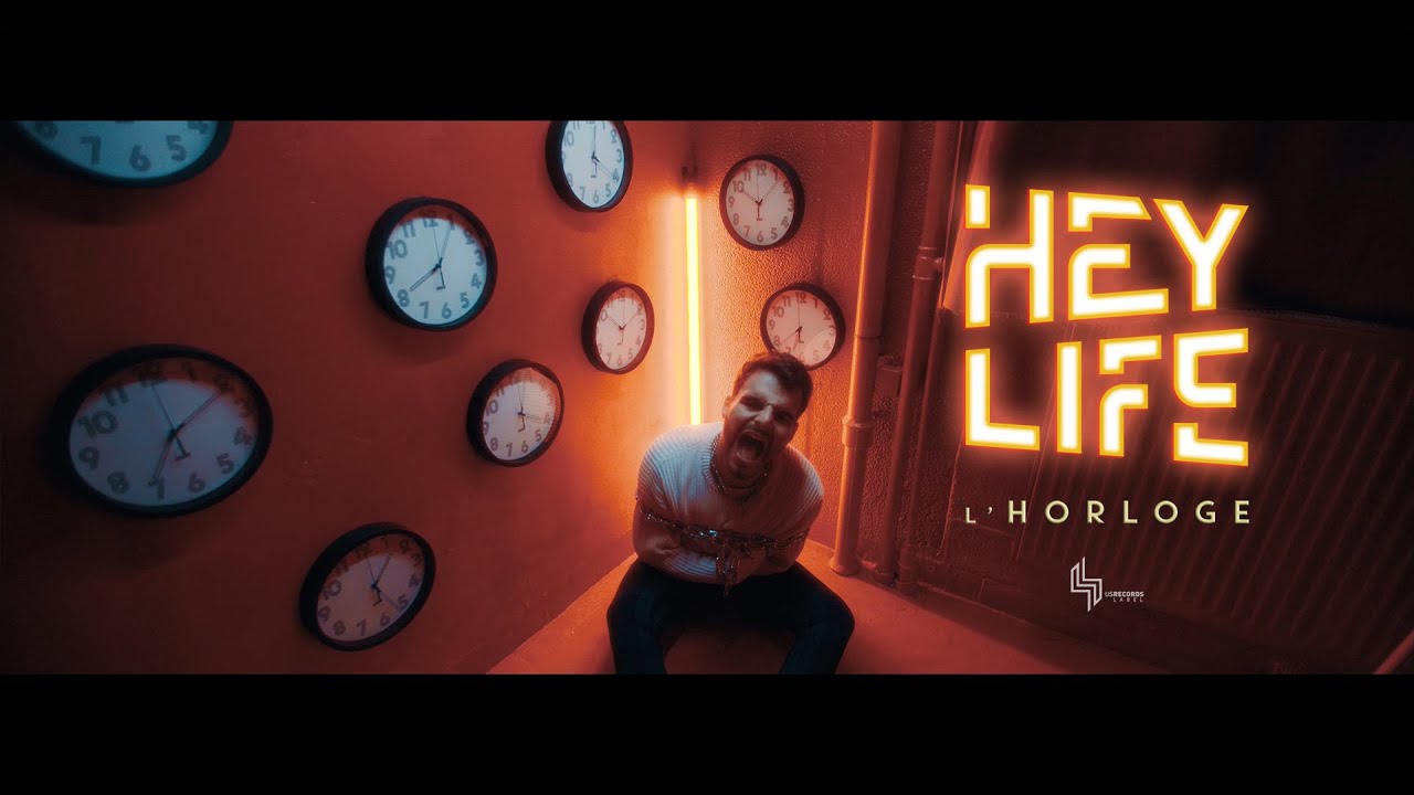 HEY LIFE - L'Horloge (Official Video)