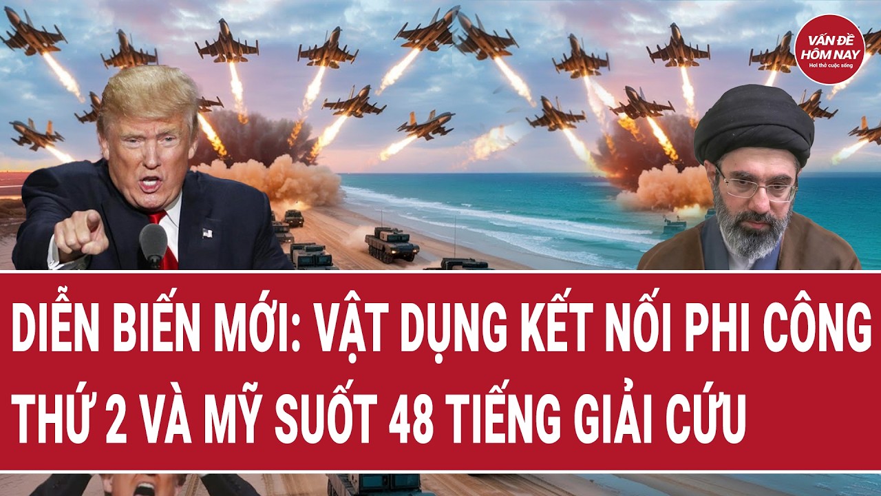 Bản tin thế giới 6/4: Diễn biến mới: Vật dụng kết nối phi c&ocirc;ng thứ 2 v&agrave; Mỹ suốt 48 tiếng giải cứu