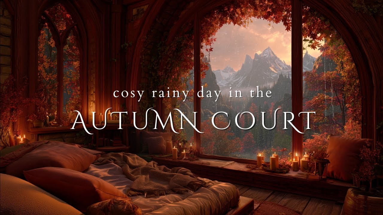 Spend a Rainy Day in the Autumn Court | ACOTAR Ambience | Cozy Autumn Rain Sounds