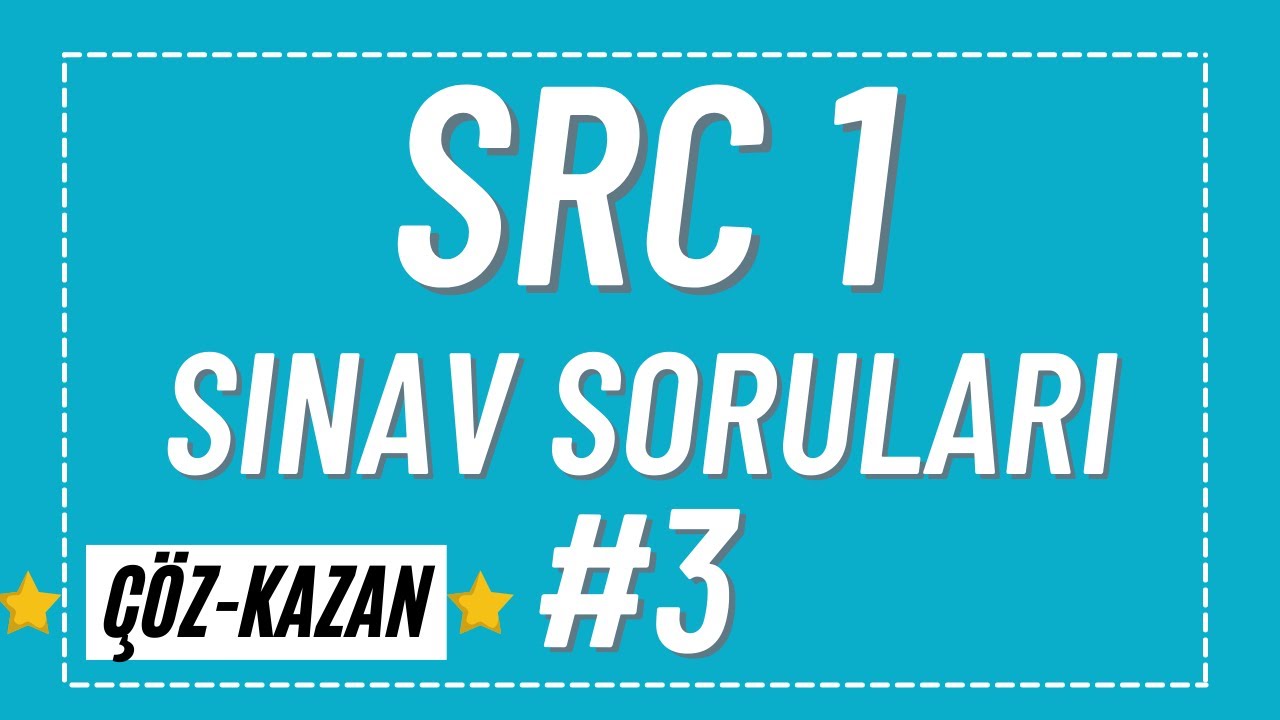 SRC 1 SINAV SORULARI #3 / SRC 1 UYGULAMA SINAV SORULARI - SRC 1 &Ccedil;IKMIŞ SINAV SORULARI - #src