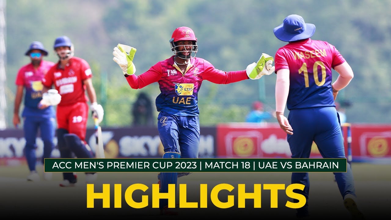 Match Highlights | Match 18 | UAE vs BAHRAIN | ACC Men's Premier Cup 2023