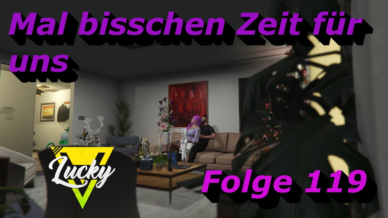 LuckyV 119 | Mal bisschen Zeit  für uns