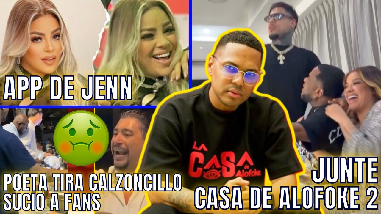 JUNTE CASA DE ALOFOKE 2/ APP DE JENN/ POETA TIRA CALZONCILLO SUCIO A FANS/MIRALBA DENUNCIA MAIPIOLEO