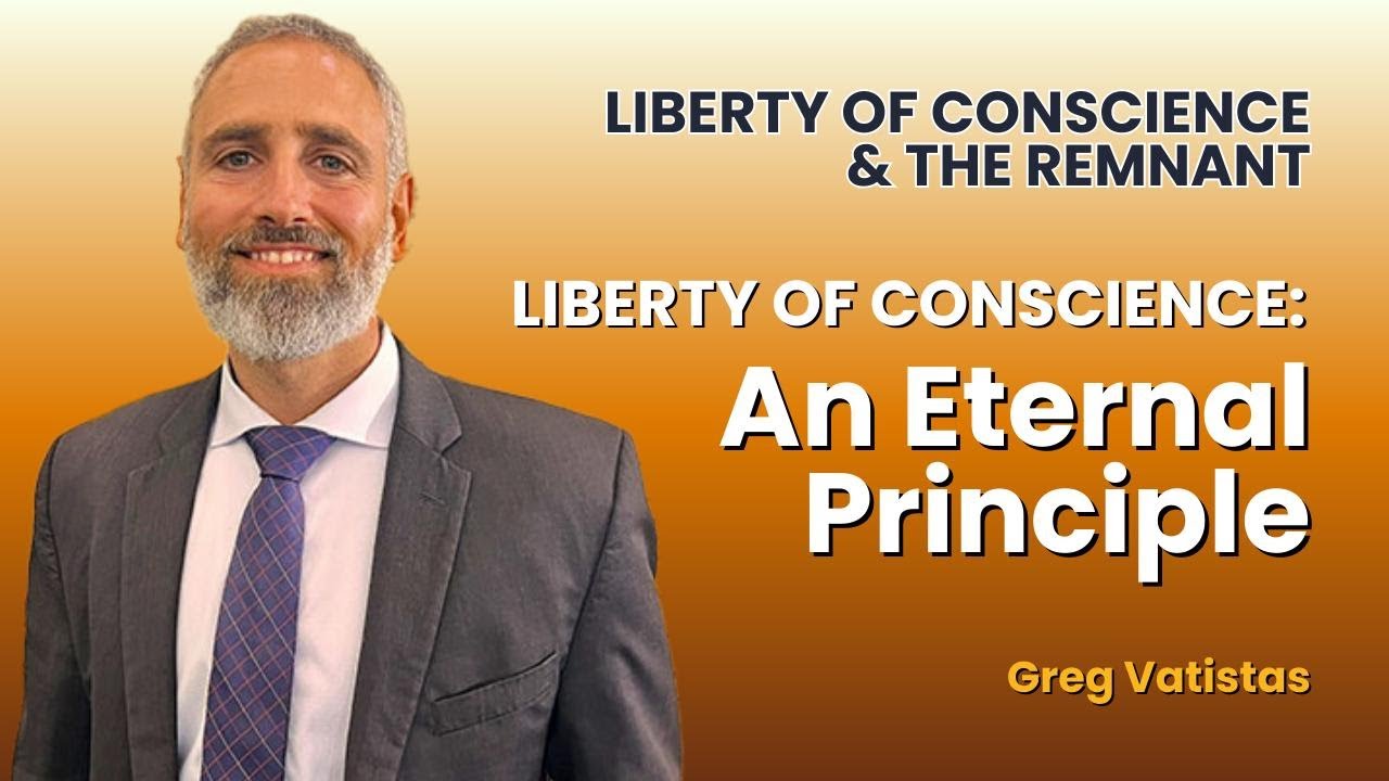 Liberty of Conscience: An Eternal Principle | Greg Vatistas