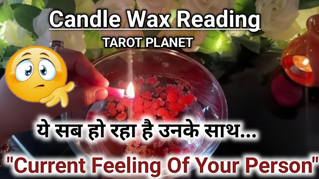 Current Feelings Candle Wax Reading Hindi💘Timeless Reading🌺TAROT PLANET🧿Today Tarot Reading Hindi 