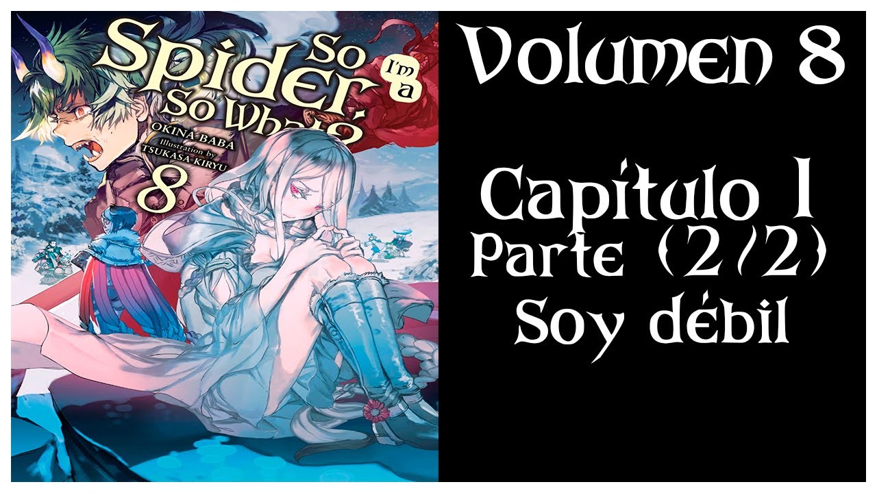 ¡SOY UNA ARAÑA! ¿Y QUÉ? VOLUMEN 8 Capíulo 1 Parte (2/2) - Soy débil