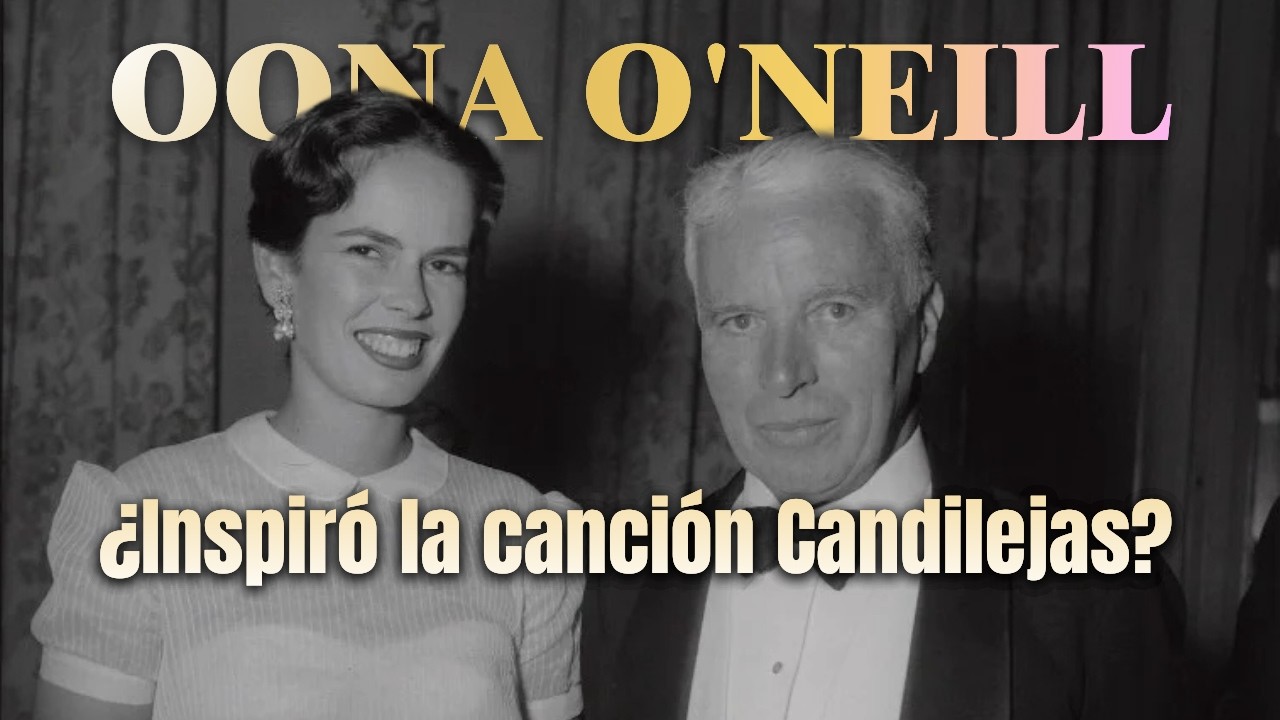 Detrás de Candilejas ¿Quién fue Oona O'Neill?  •Biografía