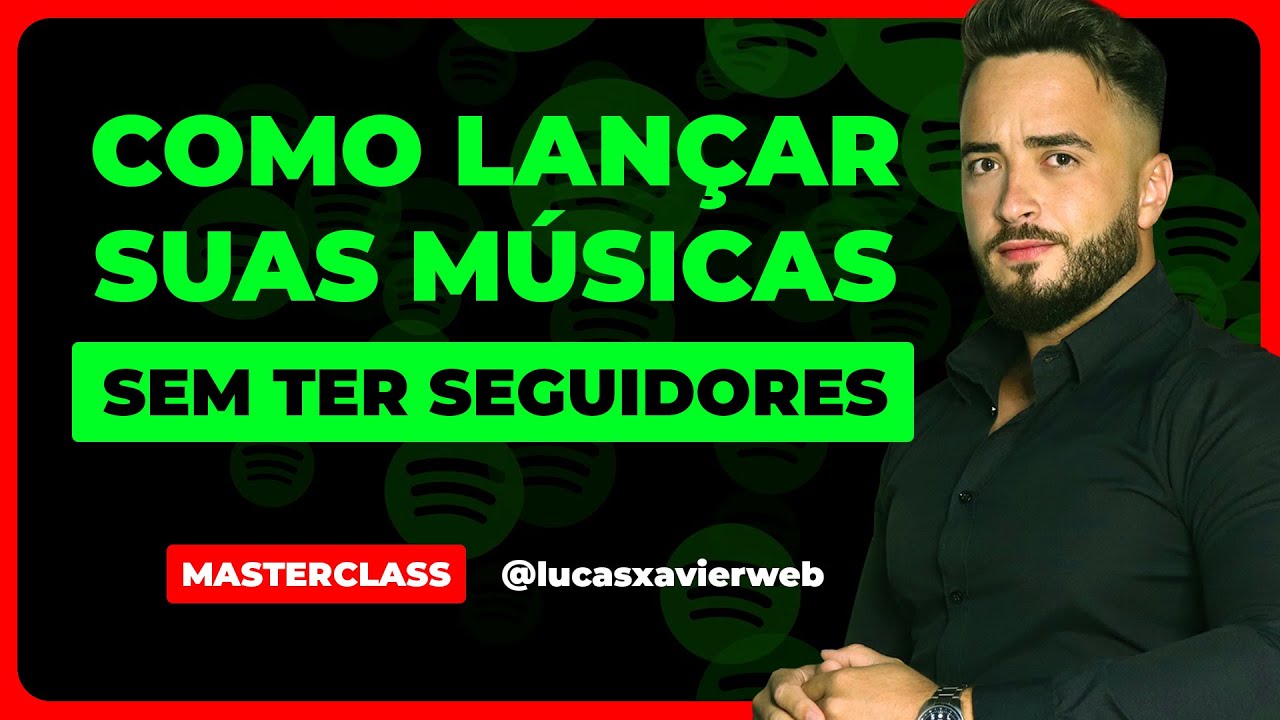 COMO LANÇAR UMA MÚSICA Tendo Poucos Seguidores 🔥 Masterclass com Lucas Xavier