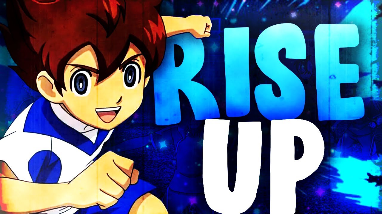 [AMV] Inazuma Eleven | Rise Up (dedication)