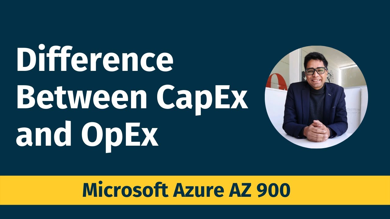 [AZ 900] Microsoft Azure Fundamentals - Capital Expenditure vs Operational Expenditure