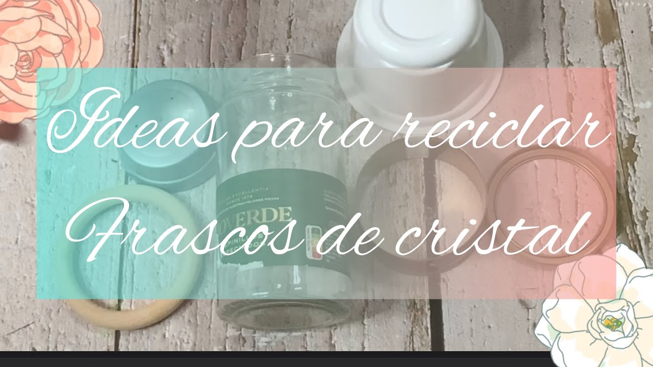 Mira que hice con frascos de cristal - recicla mezclando diferentes materiales