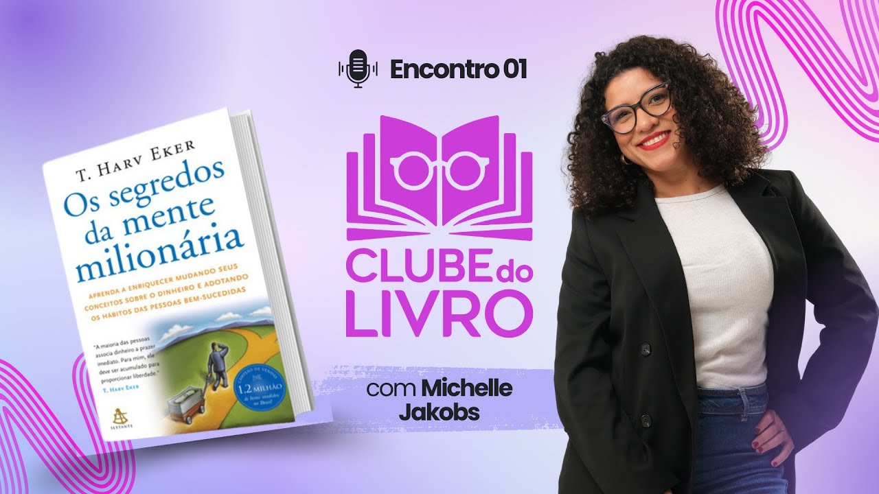 Mente Milionária na Prática: Crenças, Dinheiro e Prosperidade | Clube do Livro