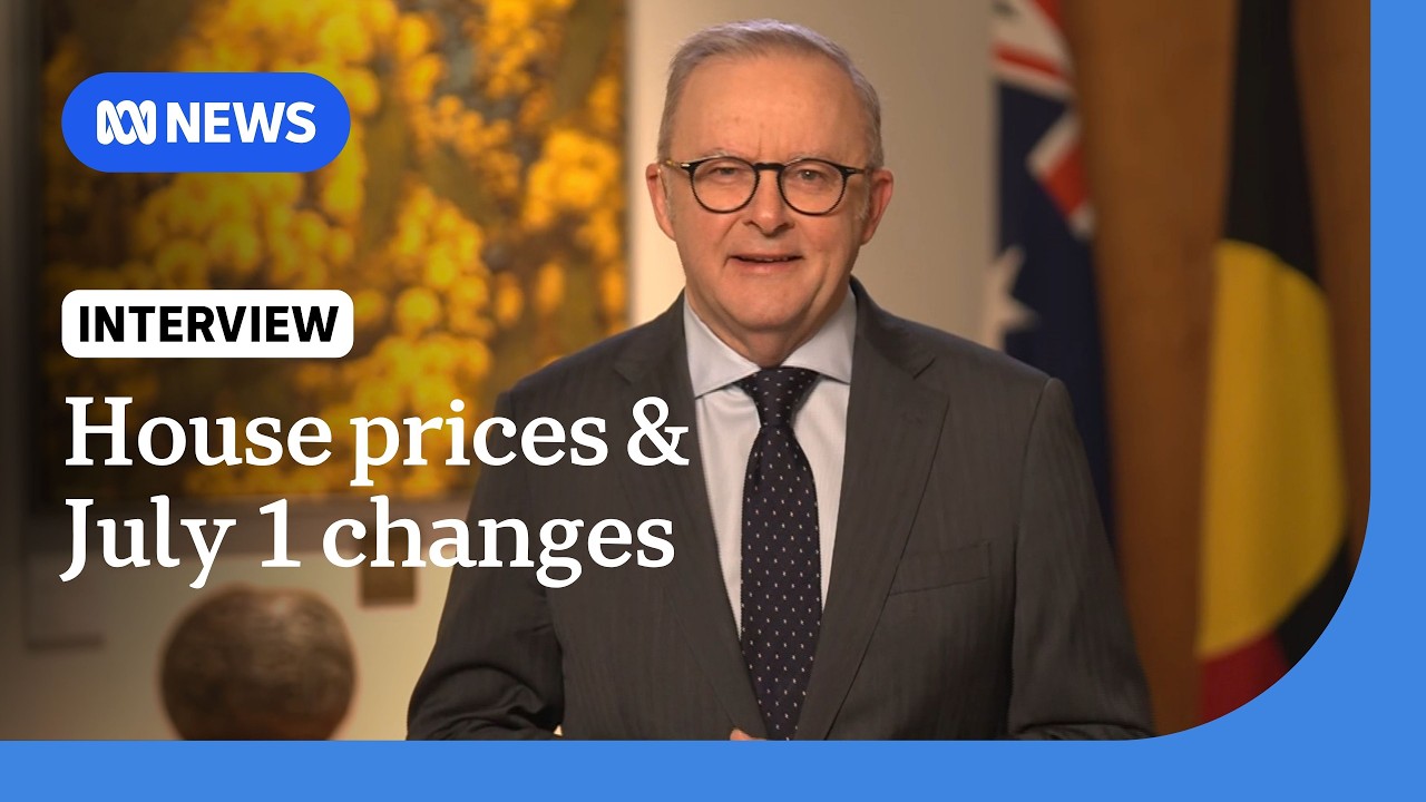 PM Anthony Albanese on falling house prices and new financial year changes | ABC NEWS