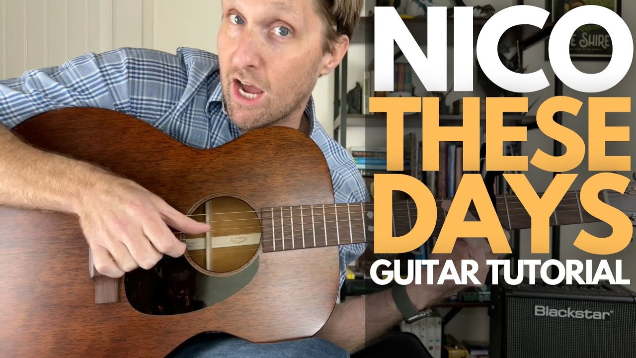 Учебник по игре на гитаре These Days by Nico — уроки игры на гитаре со Стюартом!
