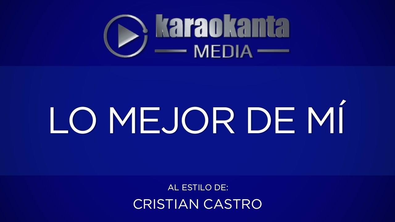 Karaokanta - Cristian Castro - Lo mejor de mí