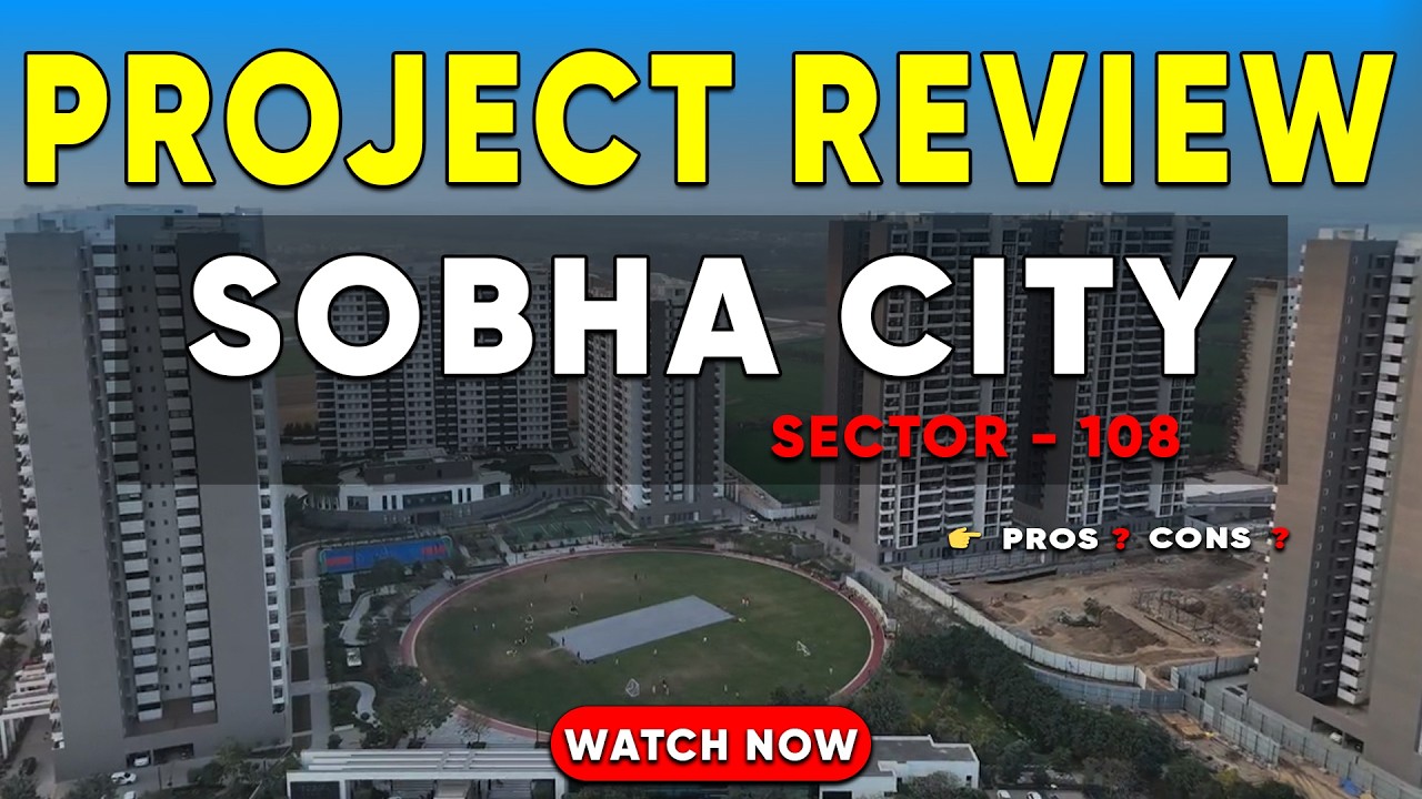 Sobha City 108 Gurgaon Full Review | Price, Location, Pros & Cons | #dwarkaexpressway