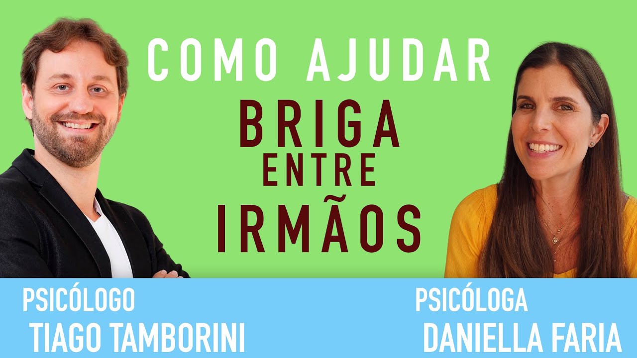 como lidar com brigas entre irmãos Psicólogos  Daniella Faria e Thiago Tamburini