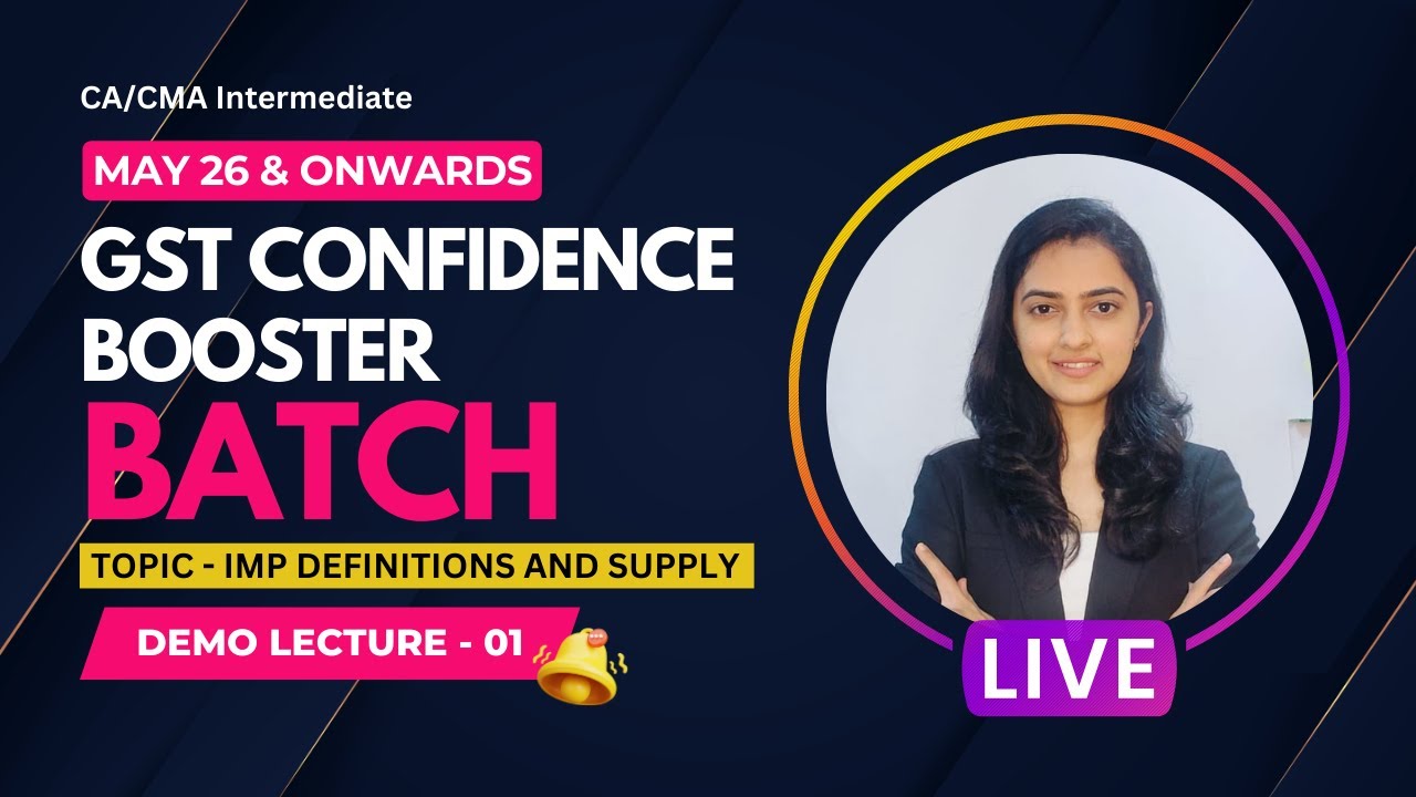 Live Class 01|CA/CMA Inter GST|Confidence Booster Batch|Imp Definitions and Supply|