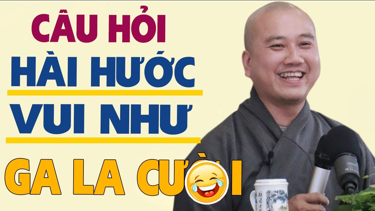 CƯỜI ĐAU BỤNG Với Câu Hỏi HÓC BÚA Và HÀI HƯỚC - Pháp Thoại Thầy Thích Pháp Hoà