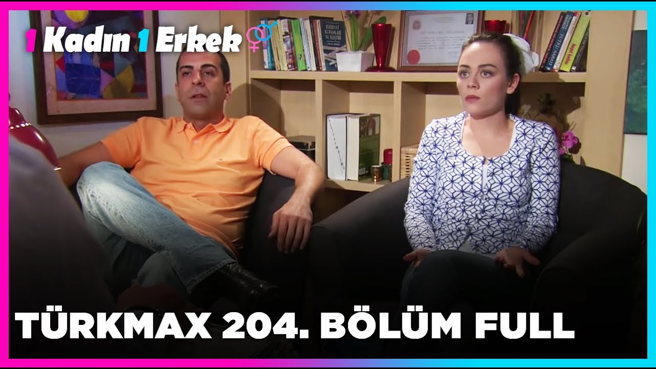 1 Kadın 1 Erkek || 204. B&ouml;l&uuml;m Full Turkmax
