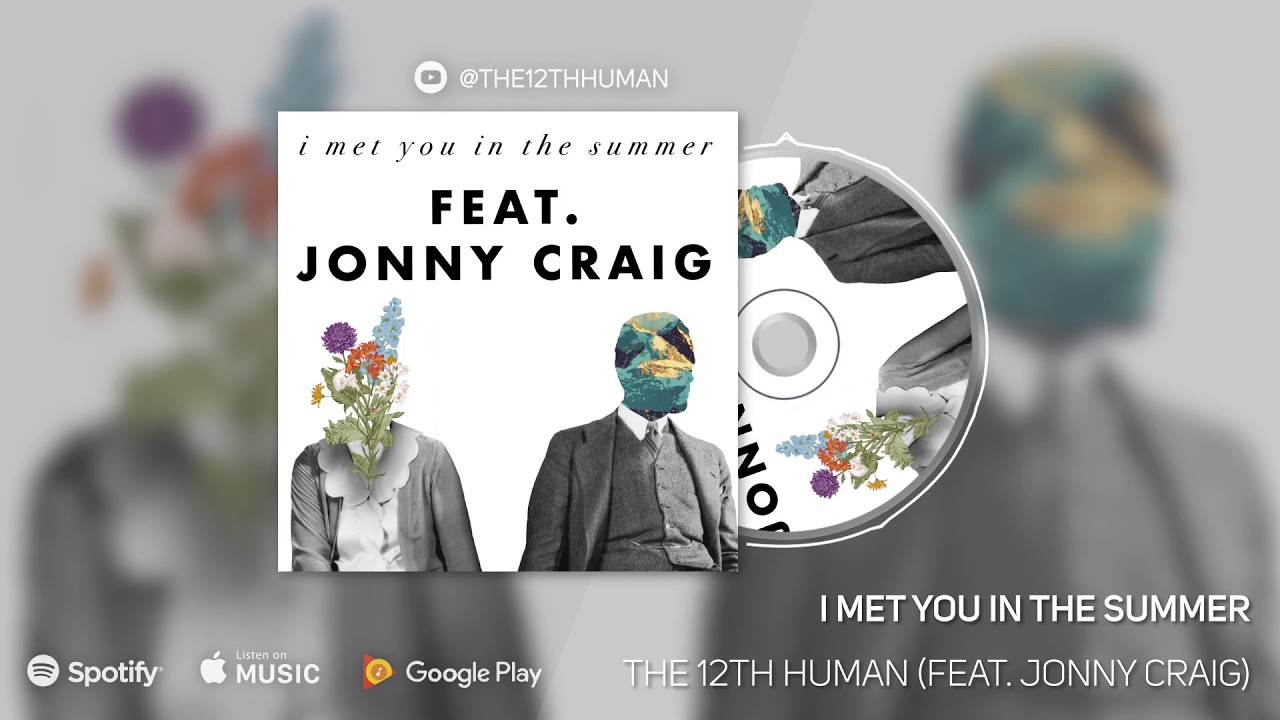 I Met You In The Summer (Feat. Jonny Craig) - The 12th Human