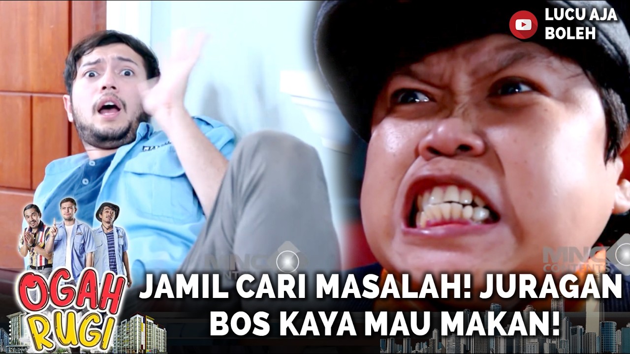 SEREM BANGET! JAMIL CARI MASALAH! JURAGAN BOS KAYA MAU MAKAN! | OGAH RUGI EPISODE 31 PART 1
