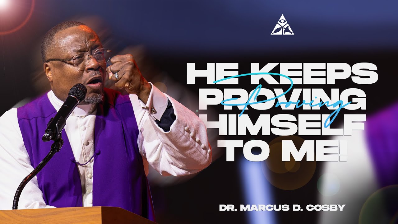 He Keeps Proving Himself to Me! | Dr. Marcus D. Cosby