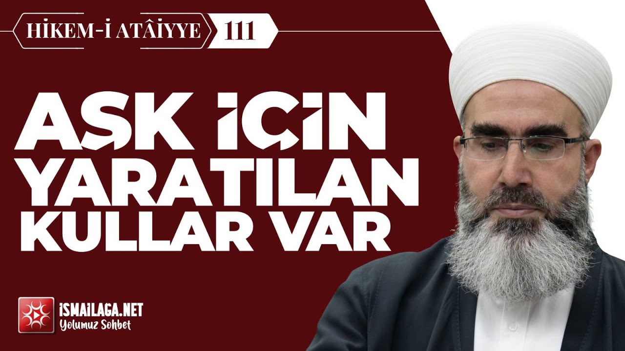 Hikem-i Atâiyye 111: Aşk İçin Yaratılan Kullar Vardır– Mahmud Eren Hoca Efendi @ismailaganet